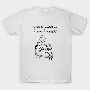 CAR SEAT HEADREST T-Shirt